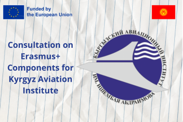 Consultation on Erasmus+ Components for Kyrgyz Aviation Institute Consultation on Erasmus+ Components for Kyrgyz Aviation Institute