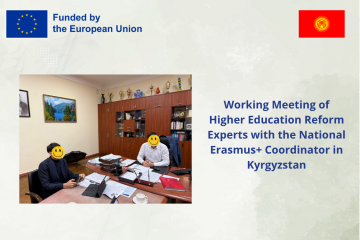 Working Meeting of Higher Education Reform Experts with the National Erasmus+ Coordinator in Kyrgyzstan Working Meeting of Higher Education Reform Experts with the National Erasmus+ Coordinator in Kyrgyzstan